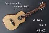  Oscar  Schmidt  by Washburn Ukelele  OU 500 C -P150800031 con Equalizador Activo Joyo JE-63  # 41 (PRODUCTO AGOTADO)